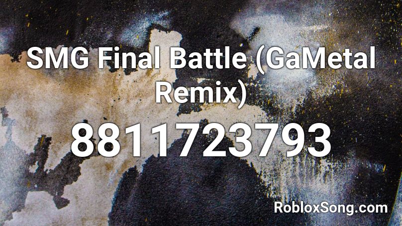SMG Final Battle (GaMetal Remix) Roblox ID
