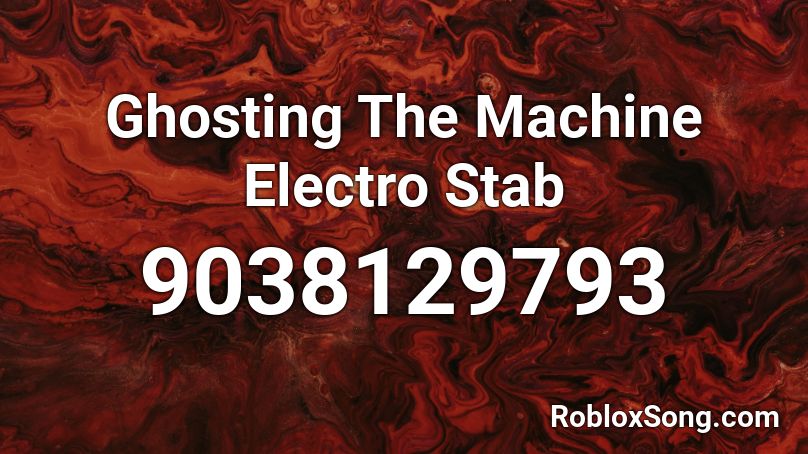 Ghosting The Machine Electro Stab Roblox ID