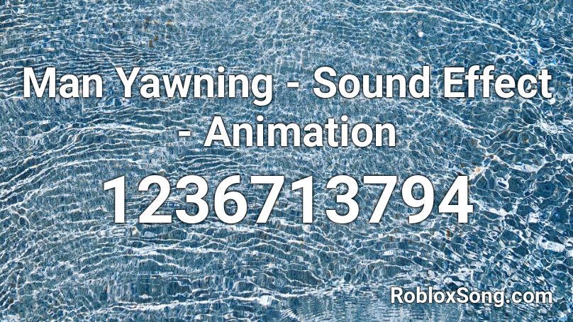 Man Yawning - Sound Effect - Animation Roblox ID