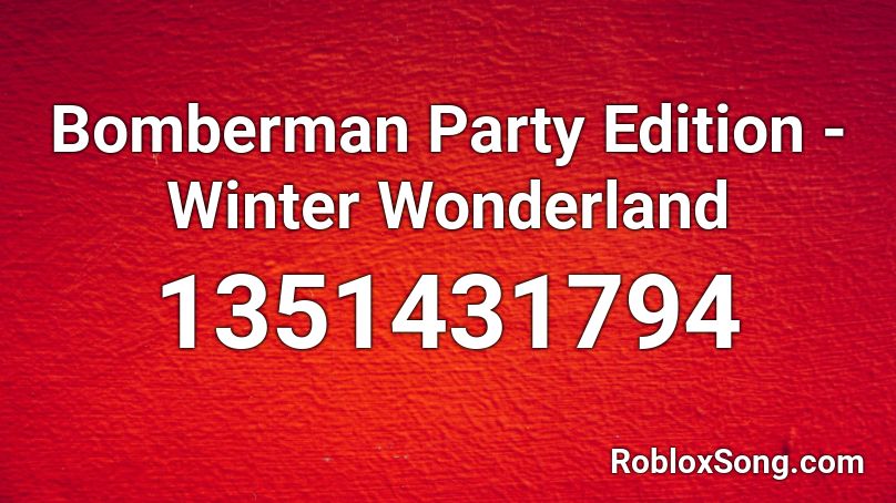 Bomberman Party Edition - Winter Wonderland Roblox ID