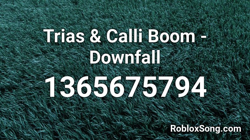 Trias & Calli Boom - Downfall Roblox ID