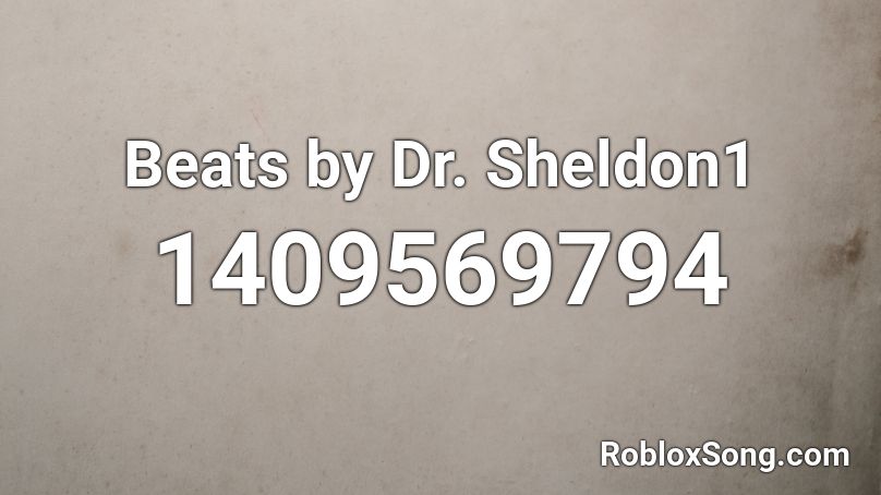 Beats by Dr. Sheldon1 Roblox ID