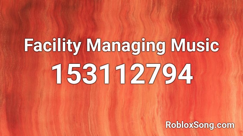Facility Managing Music 🎵 Roblox ID