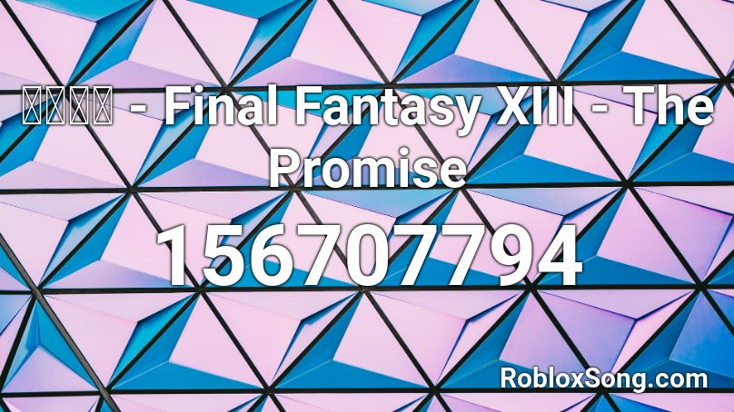 浜渦正志 - Final Fantasy XIII - The Promise Roblox ID