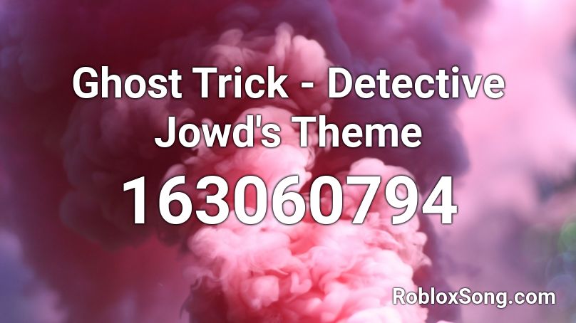 Ghost Trick - Detective Jowd's Theme Roblox ID