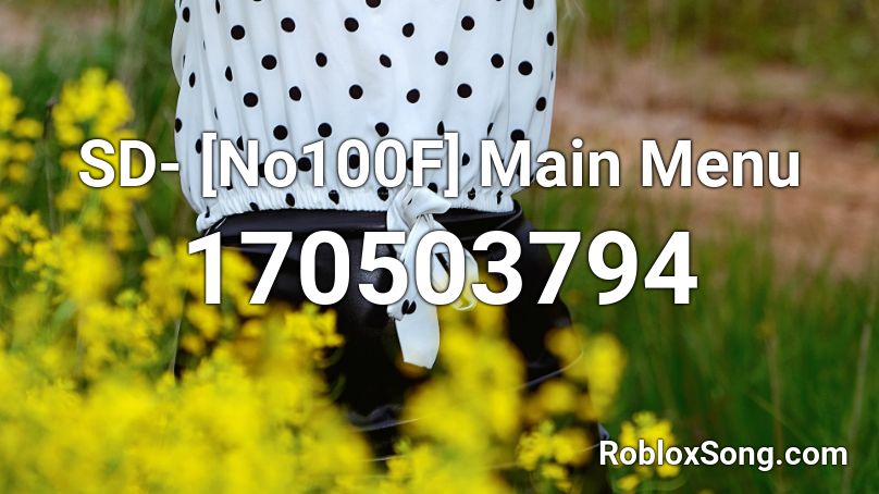 SD- [No100F] Main Menu Roblox ID