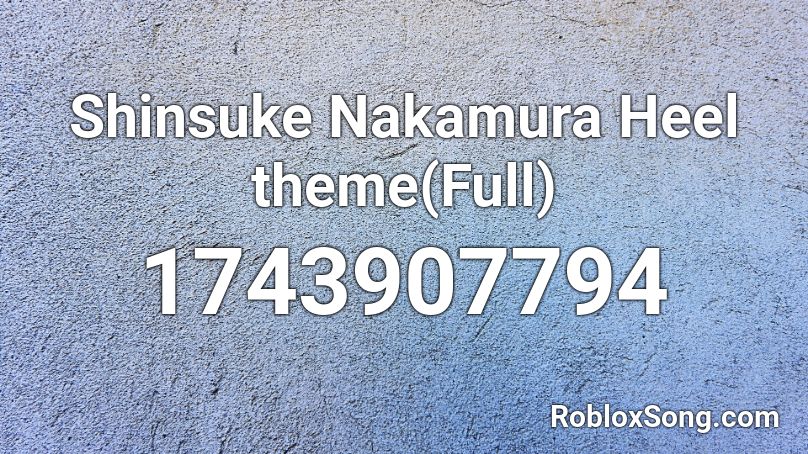 Shinsuke Nakamura Heel theme(Full) Roblox ID