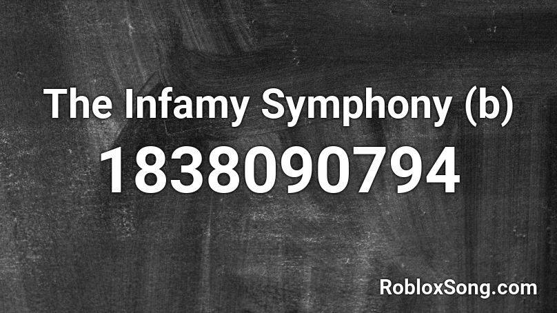 The Infamy Symphony (b) Roblox ID