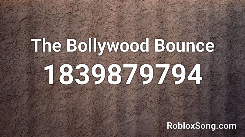 The Bollywood Bounce Roblox ID