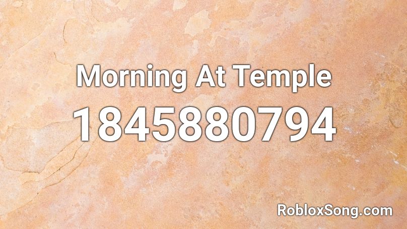Morning At Temple Roblox ID