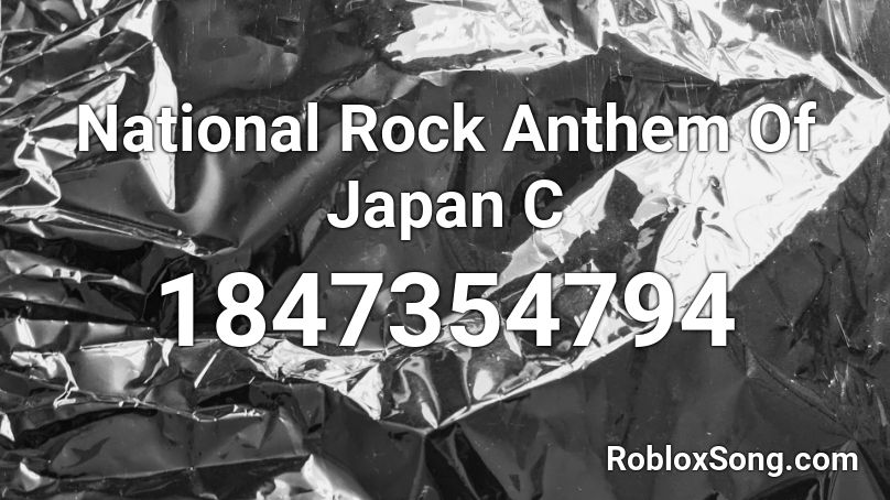 National Rock Anthem Of Japan  C Roblox ID