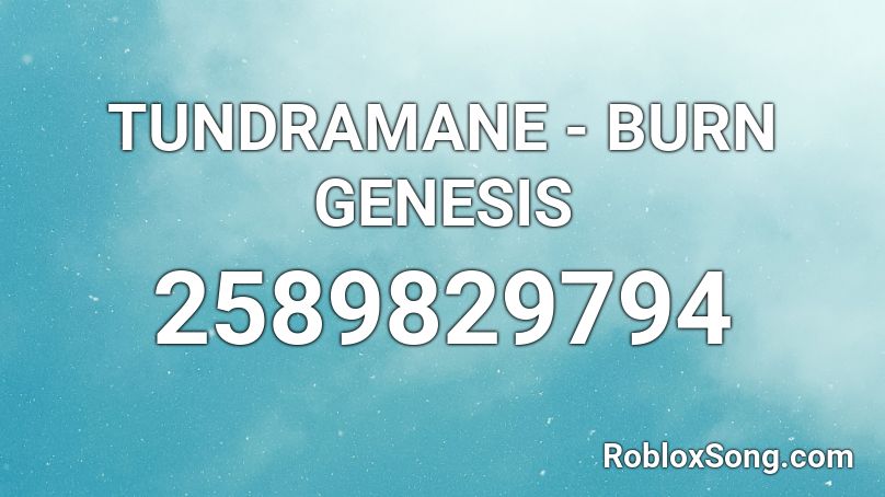 TUNDRAMANE - BURN GENESIS Roblox ID