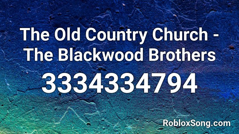 The Old Country Church  -  The Blackwood Brothers Roblox ID
