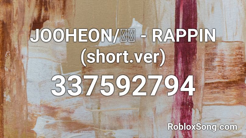 JOOHEON/주헌 - RAPPIN (short.ver) Roblox ID