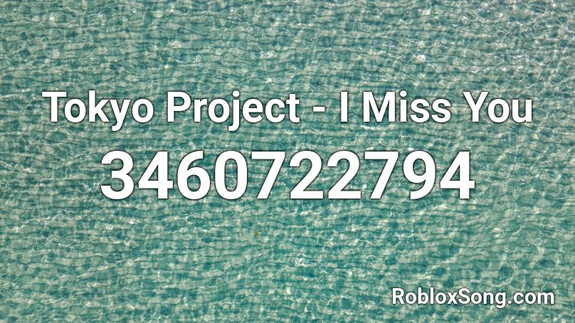 Tokyo Project - I Miss You Roblox ID