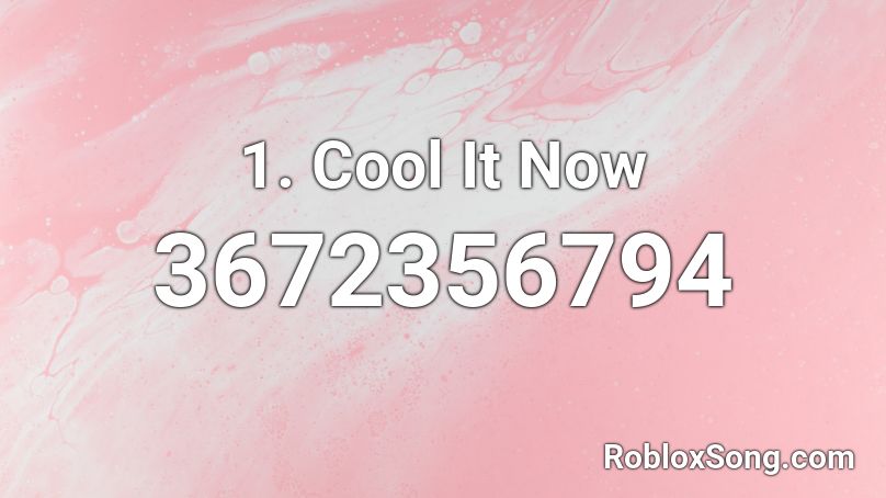 1. Cool It Now Roblox ID