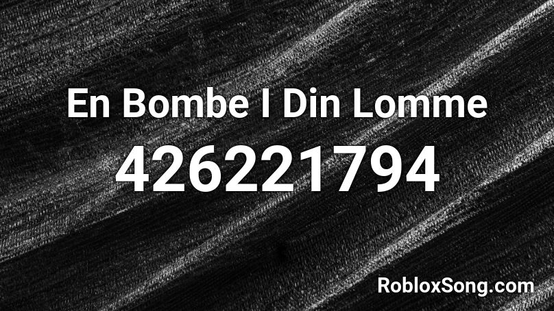 En Bombe I Din Lomme Roblox ID