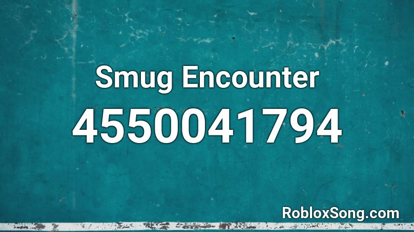 Smug Encounter Roblox ID