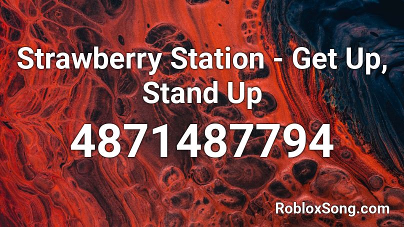 Strawberry Station - Get Up, Stand Up Roblox ID