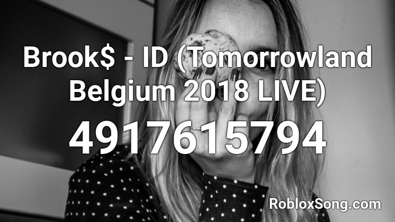Brook$ - ID (Tomorrowland Belgium 2018 LIVE) Roblox ID