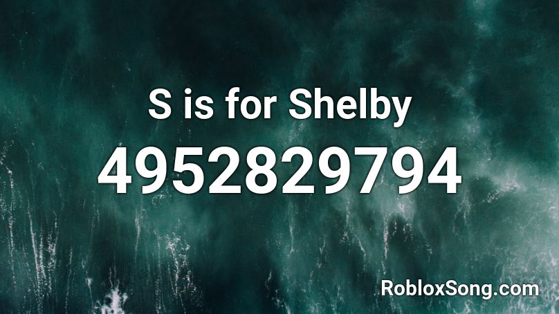 S is for Shelby Roblox ID