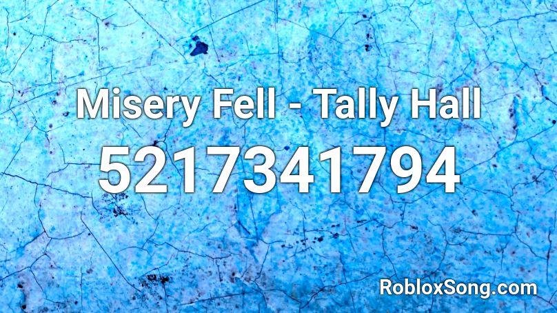 Misery Fell - Tally Hall Roblox ID