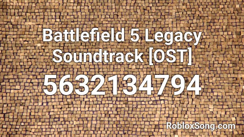 Battlefield 5 Legacy Soundtrack [OST] Roblox ID