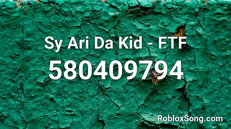 Sy Ari Da Kid - FTF  Roblox ID