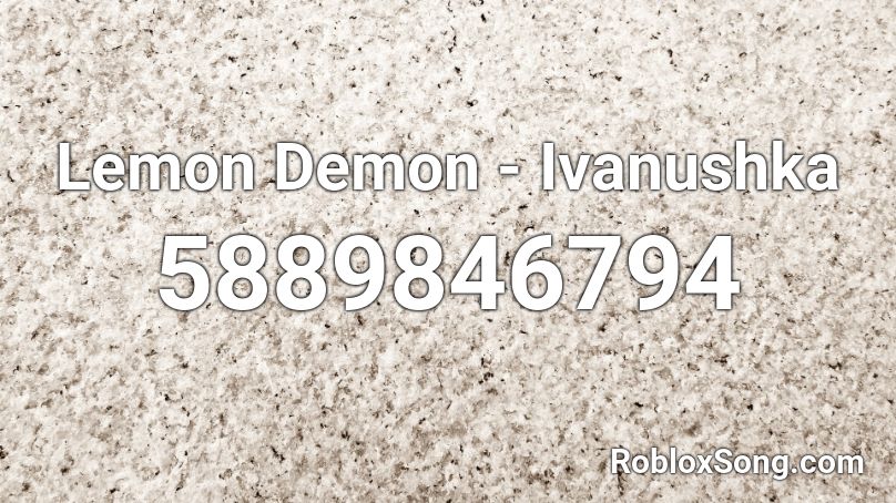 Lemon Demon - Ivanushka  Roblox ID