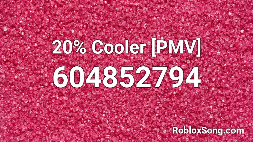 20% Cooler [PMV] Roblox ID