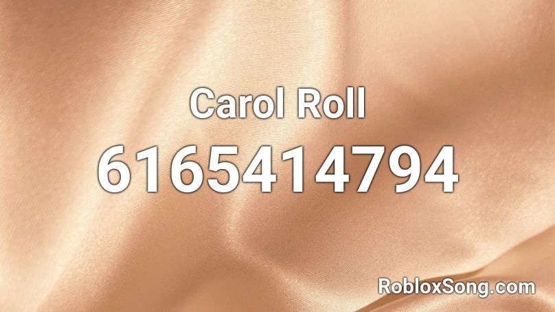 Carol Roll Roblox ID