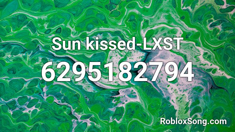 Sun kissed-LXST Roblox ID