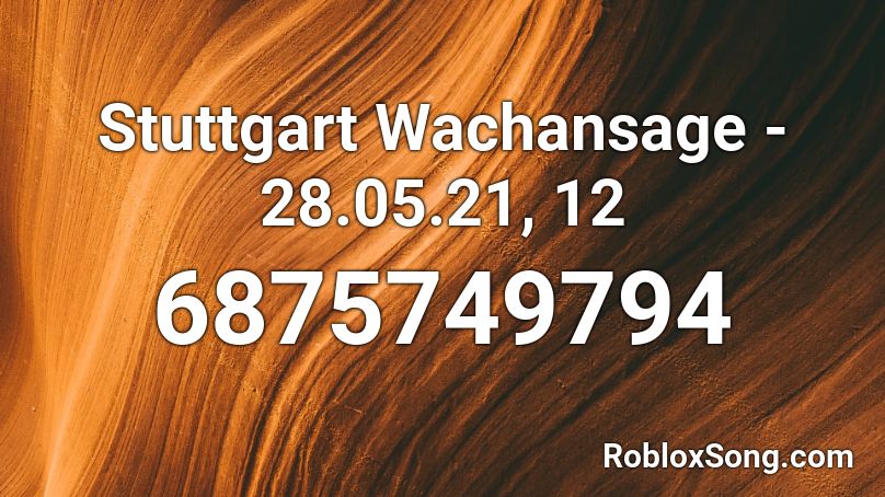 Stuttgart Wachansage - 28.05.21, 12 Roblox ID
