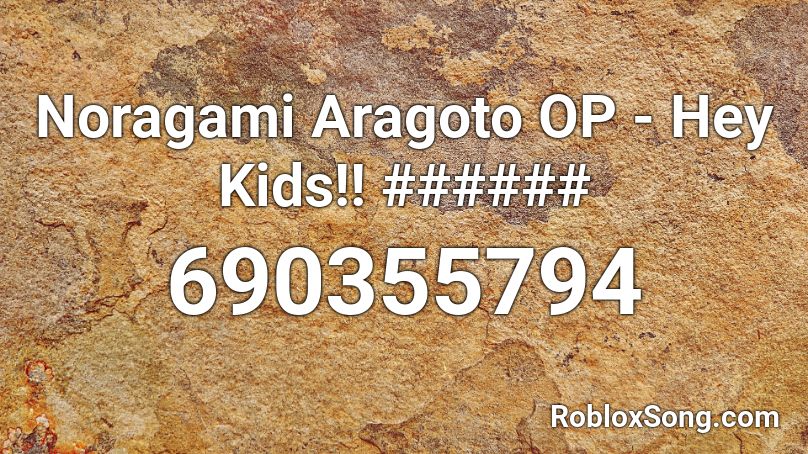 Noragami Aragoto OP - Hey Kids!! ###### Roblox ID