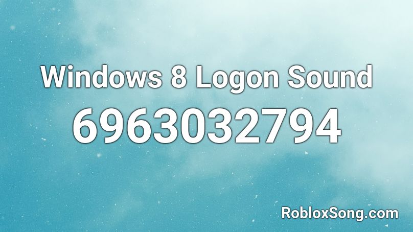 Windows 8 Logon Sound Roblox ID