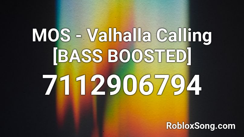MOS - Valhalla Calling [BASS BOOSTED] Roblox ID