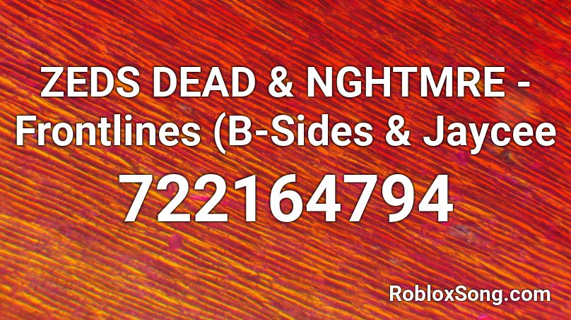ZEDS DEAD & NGHTMRE - Frontlines (B-Sides & Jaycee Roblox ID