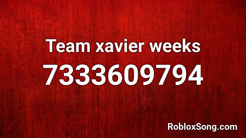 Team xavier weeks Roblox ID