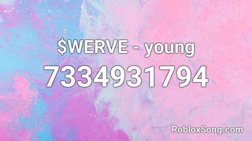 $WERVE - young Roblox ID