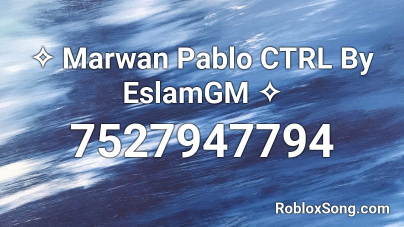 ✧ Marwan Pablo CTRL By EslamGM ✧ Roblox ID