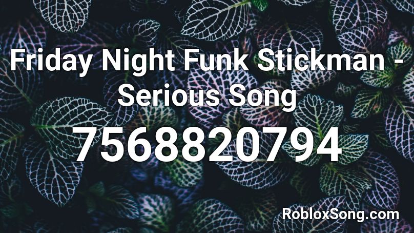 Friday Night Funk Stickman - Serious Song Roblox ID