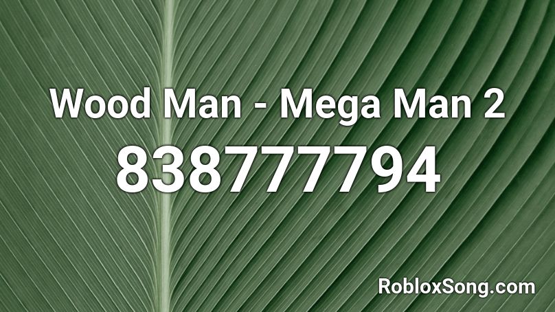 Wood Man - Mega Man 2 Roblox ID