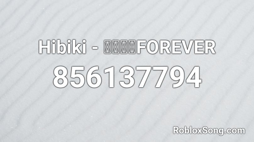 Hibiki - 愛してるFOREVER Roblox ID