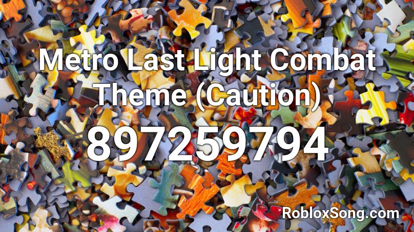 Metro Last Light Combat Theme (Caution) Roblox ID