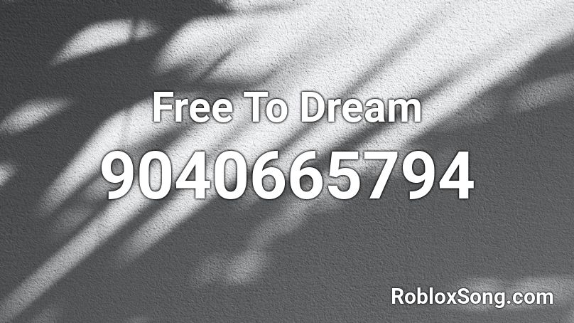 Free To Dream Roblox ID