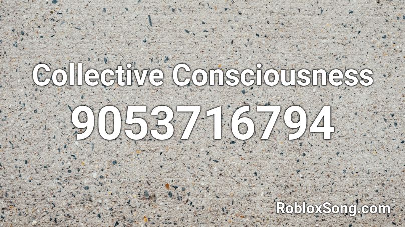 Collective Consciousness Roblox ID
