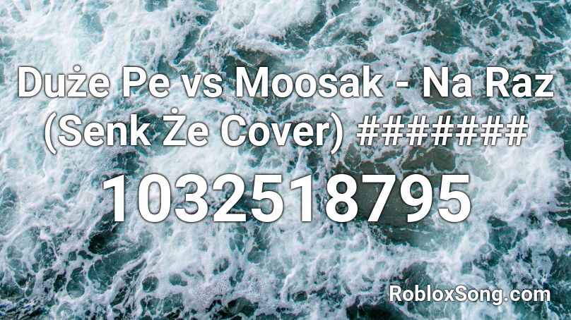 Duże Pe vs Moosak - Na Raz (Senk Że Cover) Roblox ID