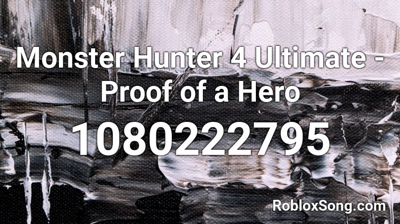 Monster Hunter 4 Ultimate - Proof of a Hero Roblox ID