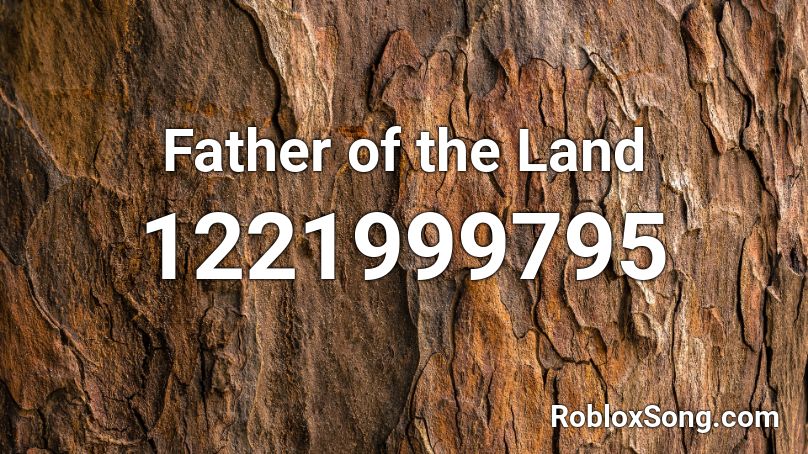 Father of the Land Roblox ID