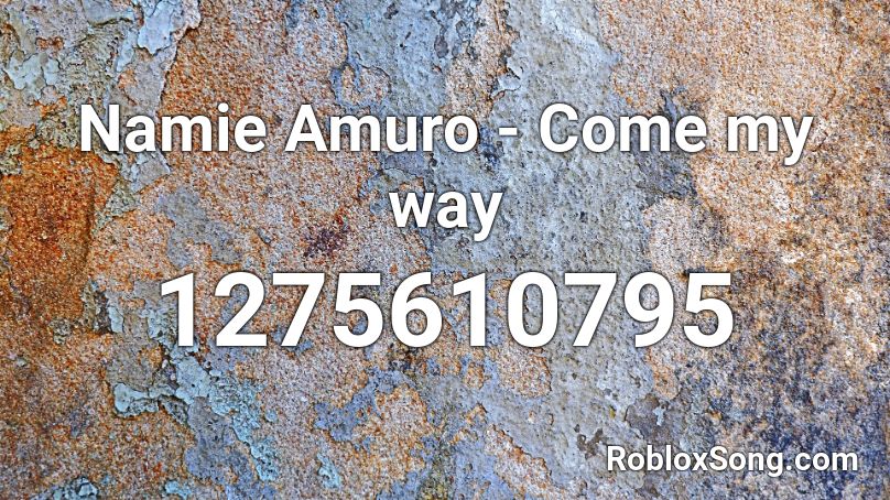 Namie Amuro - Come my way Roblox ID